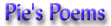 Pie's Poems